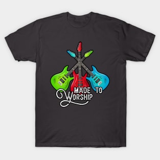 Made to Worship T-Shirt